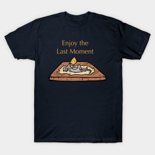 Enjoy The Last Moment T-Shirt